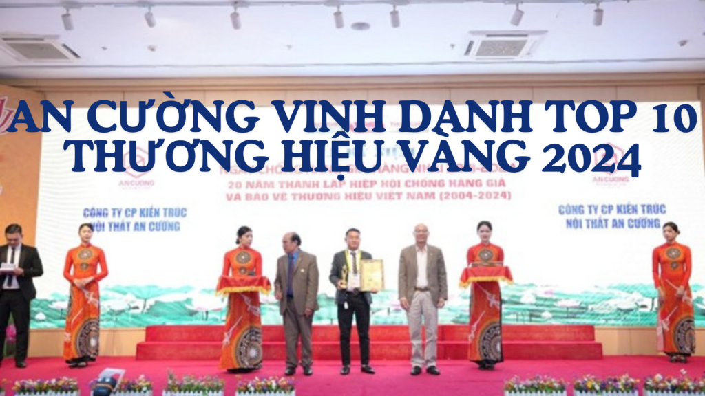 An Cường vinh danh top 10 thương hiệu vàng năm 2024
